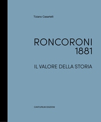 Roncoroni 1881. Il valore della storia. Dal mobile classico al design. Ediz. italiana e inglese - Librerie.coop