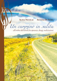 Un cammino in salita. All'ombra dell'amore fra speranze, disagi, realizzazioni - Librerie.coop