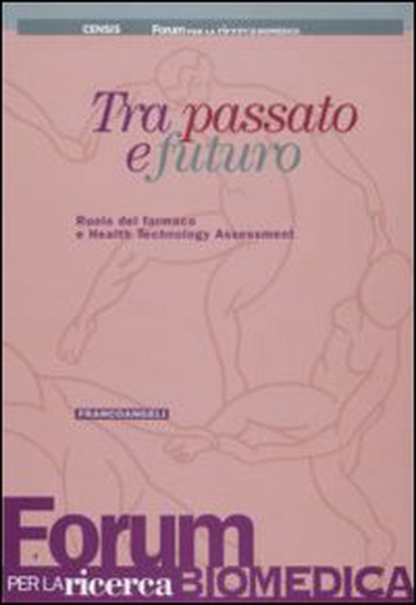 Tra passato e futuro. Ruolo del farmaco e Health Technology Assessment - Librerie.coop Tra passato e futuro. Ruolo del farmaco e Health Technology Assessment - Librerie.coop