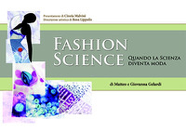Fashion science. Quando la scienza diventa moda - Librerie.coop Fashion science. Quando la scienza diventa moda - Librerie.coop
