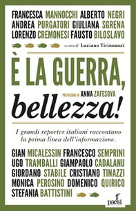 È la guerra, bellezza! I grandi reporter italiani raccontano la prima linea dell'informazione - Librerie.coop È la guerra, bellezza! I grandi reporter italiani raccontano la prima linea dell'informazione - Librerie.coop