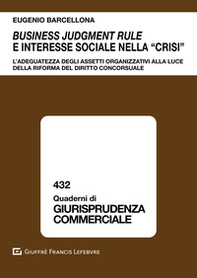 Business judgment rule e interesse sociale nella «crisi». L'adeguatezza degli assetti organizzativi alla luce della riforma del diritto concorsuale - Librerie.coop Business judgment rule e interesse sociale nella «crisi». L'adeguatezza degli assetti organizzativi alla luce della riforma del diritto concorsuale - Librerie.coop