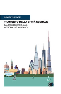 Tramonto della città globale. Dal maxischermo alla metropoli del contagio - Librerie.coop Tramonto della città globale. Dal maxischermo alla metropoli del contagio - Librerie.coop