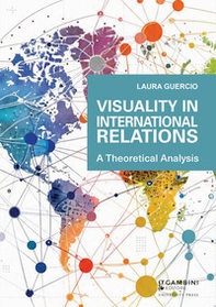 Visuality in international relations. A theoretical analysis - Librerie.coop