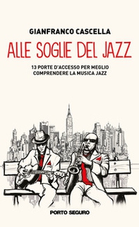 Alle soglie del jazz. 13 porte d'accesso per meglio comprendere la musica jazz - Librerie.coop