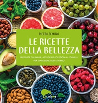 Le ricette della bellezza. Proposte culinarie, astuzie ed eccezioni ai fornelli per stare bene ogni giorno - Librerie.coop