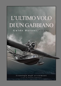 L'ultimo volo di un gabbiano. Guido Barani pilota - Librerie.coop