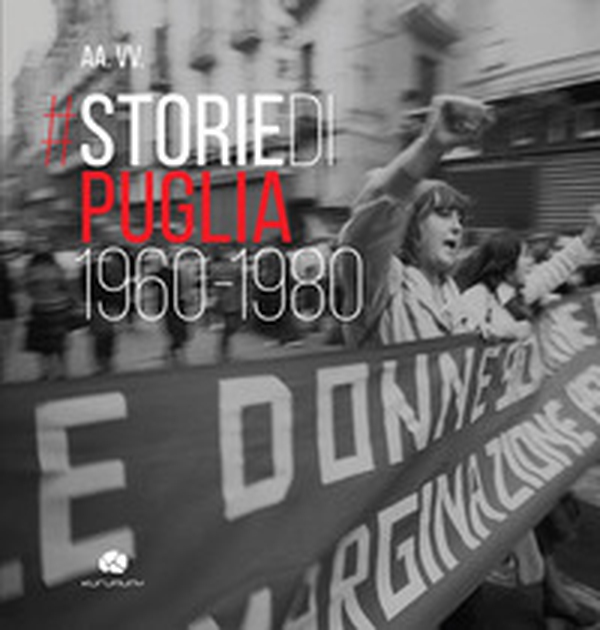 Storie di Puglia. 1960-1980 - Librerie.coop Storie di Puglia. 1960-1980 - Librerie.coop