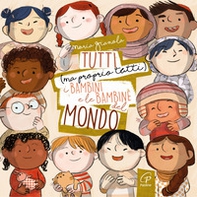 Tutti (ma proprio tutti) i bambini e le bambine del mondo - Librerie.coop Tutti (ma proprio tutti) i bambini e le bambine del mondo - Librerie.coop