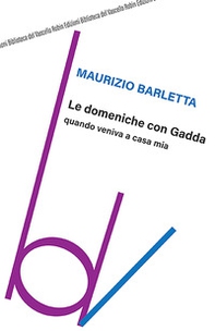 Le domeniche con Gadda quando veniva a casa mia - Librerie.coop Le domeniche con Gadda quando veniva a casa mia - Librerie.coop