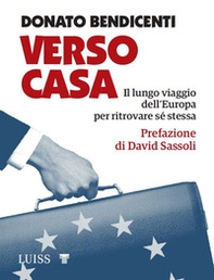 Verso casa. Il lungo viaggio dell'Europa per ritrovare sé stessa - Librerie.coop