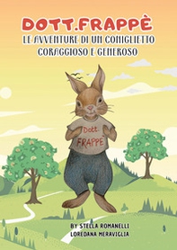 Frappè. Le avventure di un coniglietto coraggioso e generoso - Librerie.coop