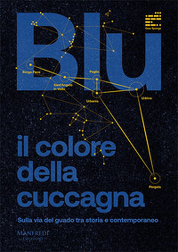 Blu: il colore della cuccagna. Sulla via del guado tra storia e contemporaneo - Librerie.coop Blu: il colore della cuccagna. Sulla via del guado tra storia e contemporaneo - Librerie.coop