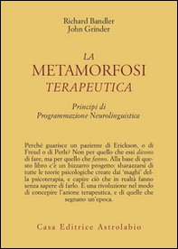 La metamorfosi terapeutica. Principi di programmazione neurolinguistica - Librerie.coop La metamorfosi terapeutica. Principi di programmazione neurolinguistica - Librerie.coop