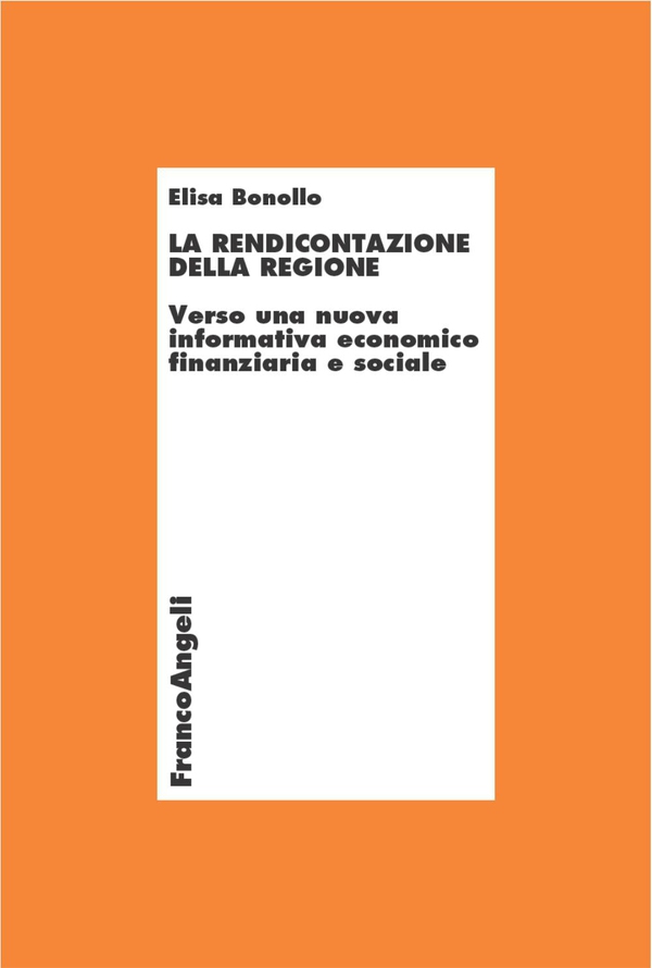 La rendicontazione della Regione. Verso una nuova informativa economico-finanziaria e sociale - Librerie.coop La rendicontazione della Regione. Verso una nuova informativa economico-finanziaria e sociale - Librerie.coop