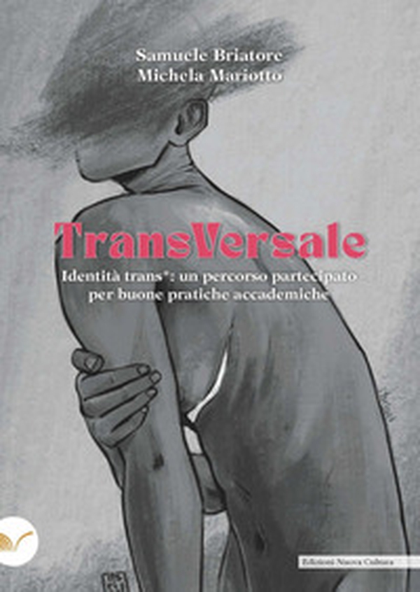TransVersale. Identità trans*: un percorso partecipato per buone pratiche accademiche - Librerie.coop TransVersale. Identità trans*: un percorso partecipato per buone pratiche accademiche - Librerie.coop