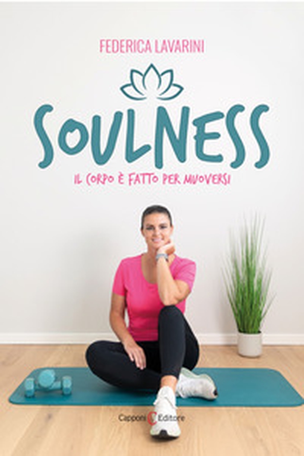 Soulness. Il corpo è fatto per muoversi - Librerie.coop Soulness. Il corpo è fatto per muoversi - Librerie.coop