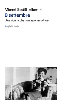 8 settembre. Una donna che non sapeva odiare - Librerie.coop