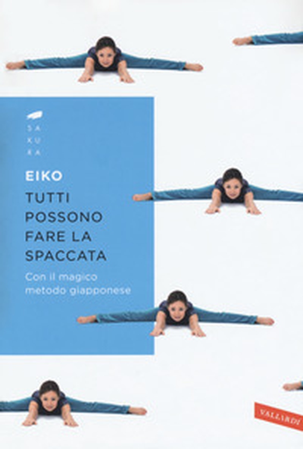 Tutti possono fare la spaccata con il magico metodo giapponese - Librerie.coop Tutti possono fare la spaccata con il magico metodo giapponese - Librerie.coop