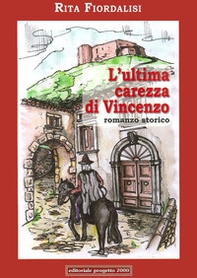 L'ultima carezza di Vincenzo. L'amore di Mariangela e l'anelito alla libertà di Capobianco - Librerie.coop