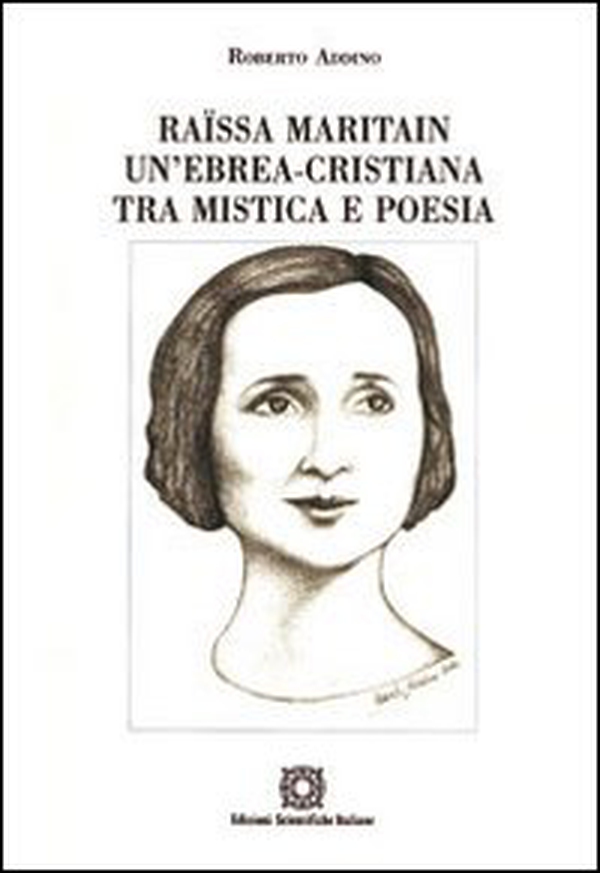 Raïssa Maritain: un'ebrea-cristiana tra mistica e poesia - Librerie.coop Raïssa Maritain: un'ebrea-cristiana tra mistica e poesia - Librerie.coop