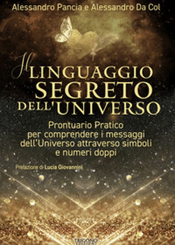 Il linguaggio segreto dell'universo. Prontuario pratico per comprendere i messaggi dell'Universo attraverso simboli e numeri doppi - Librerie.coop Il linguaggio segreto dell'universo. Prontuario pratico per comprendere i messaggi dell'Universo attraverso simboli e numeri doppi - Librerie.coop