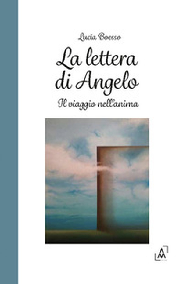 La lettera di Angelo. Il viaggio nell'anima - Librerie.coop La lettera di Angelo. Il viaggio nell'anima - Librerie.coop