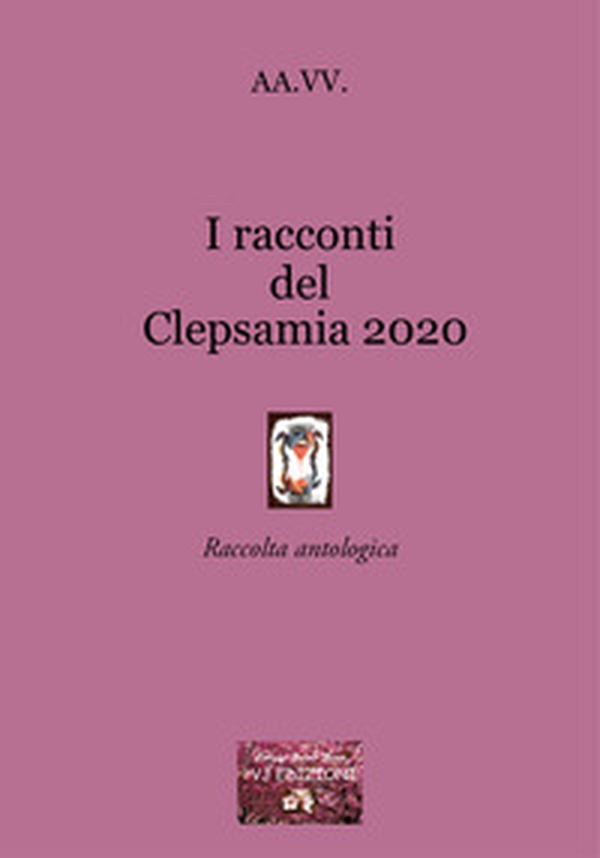I racconti del Clepsamia 2020 - Librerie.coop I racconti del Clepsamia 2020 - Librerie.coop