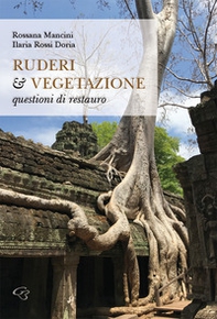 Ruderi & vegetazione. Questioni di restauro - Librerie.coop