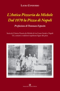 L'Antica Pizzeria da Michele. Dal 1870 la pizza di Napoli - Librerie.coop