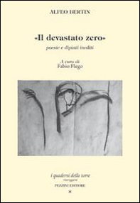 Il devastato zero. Poesie e dipinti inediti con uno scritto di Marco Maffei - Librerie.coop