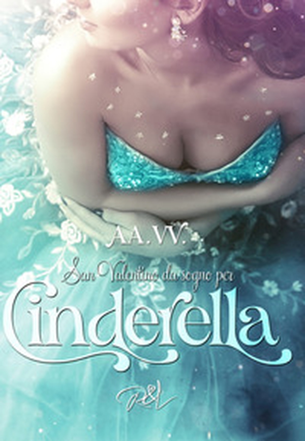 San Valentino da sogno per Cinderella - Librerie.coop San Valentino da sogno per Cinderella - Librerie.coop