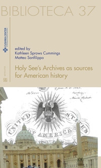 Holy see's archives as sources for American history. Ediz. italiana e inglese - Librerie.coop