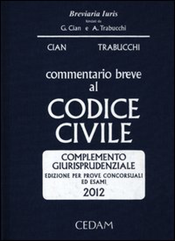 Commentario breve al codice civile. Complemento giurisprudenziale. Per prove concorsuali ed esami 2012 - Librerie.coop Commentario breve al codice civile. Complemento giurisprudenziale. Per prove concorsuali ed esami 2012 - Librerie.coop