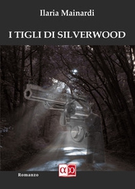 I tigli di Silverwood - Librerie.coop I tigli di Silverwood - Librerie.coop