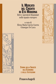 Il mercato del credito in età moderna. Reti e operatori finanziari nello spazio europeo - Librerie.coop