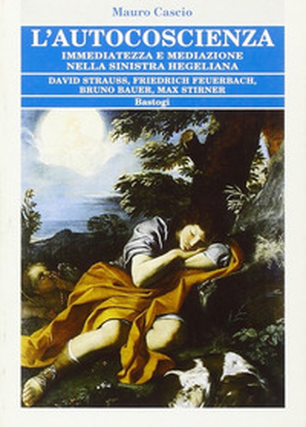 L'autocoscienza. Immediatezza e mediazione nella sinistra hegeliana - Librerie.coop L'autocoscienza. Immediatezza e mediazione nella sinistra hegeliana - Librerie.coop