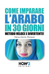 Come imparare l'arabo in 30 giorni. Metodo veloce e divertente! - Librerie.coop