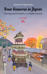 Autumn. Journeys and emotions in a hidden country. Four seasons in Japan - Librerie.coop Autumn. Journeys and emotions in a hidden country. Four seasons in Japan - Librerie.coop