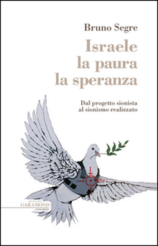 Israele, la paura, la speranza. Dal progetto sionista al sionismo realizzato - Librerie.coop Israele, la paura, la speranza. Dal progetto sionista al sionismo realizzato - Librerie.coop