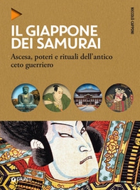 Il Giappone dei samurai. Ascesa, poteri e rituali dell'antico ceto guerriero - Librerie.coop Il Giappone dei samurai. Ascesa, poteri e rituali dell'antico ceto guerriero - Librerie.coop