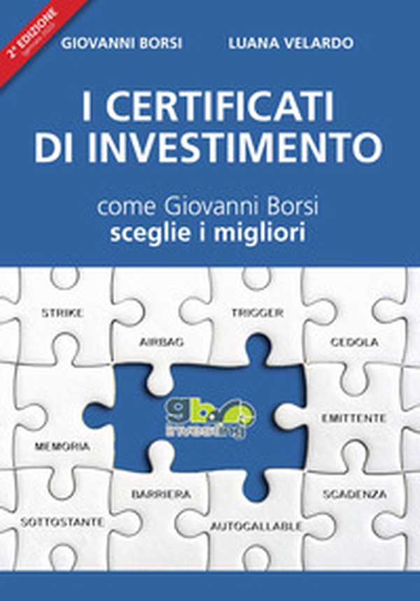 I certificati di investimento. Come Giovanni Borsi sceglie i migliori - Librerie.coop I certificati di investimento. Come Giovanni Borsi sceglie i migliori - Librerie.coop