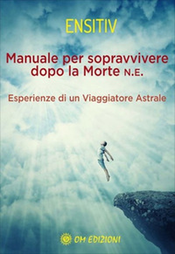 Manuale per sopravvivere dopo la morte. Esperienze di un viaggiatore astrale - Librerie.coop Manuale per sopravvivere dopo la morte. Esperienze di un viaggiatore astrale - Librerie.coop