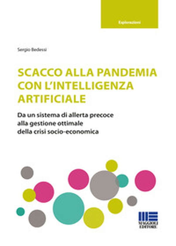 Scacco alla pandemia con l'intelligenza artificiale. Da un sistema di allerta precoce alla gestione ottimale della crisi socio-economica - Librerie.coop Scacco alla pandemia con l'intelligenza artificiale. Da un sistema di allerta precoce alla gestione ottimale della crisi socio-economica - Librerie.coop