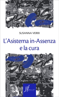 L'Asistema in-Assenza e la cura - Librerie.coop L'Asistema in-Assenza e la cura - Librerie.coop