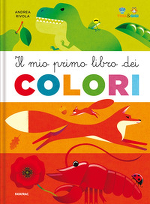 Il mio primo libro dei colori. Tina & Gigi - Librerie.coop Il mio primo libro dei colori. Tina & Gigi - Librerie.coop