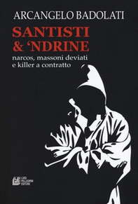 Santisti & 'ndrine. Narcos, massoni deviati e killer a contratto - Librerie.coop