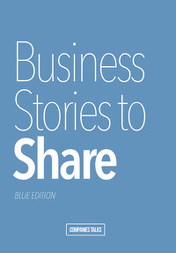 Business Stories to Share. Blue Edition - Librerie.coop Business Stories to Share. Blue Edition - Librerie.coop