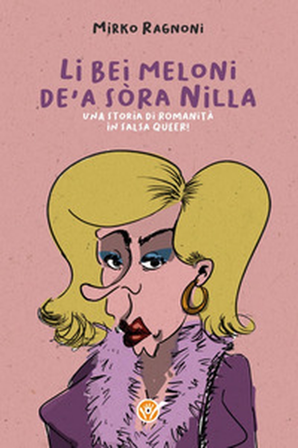 Li bei meloni de'a sòra Nilla. Una storia di romanità in salsa queer! - Librerie.coop Li bei meloni de'a sòra Nilla. Una storia di romanità in salsa queer! - Librerie.coop