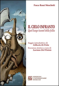 Il cielo infranto. Quel lungo tunnel della follia - Librerie.coop